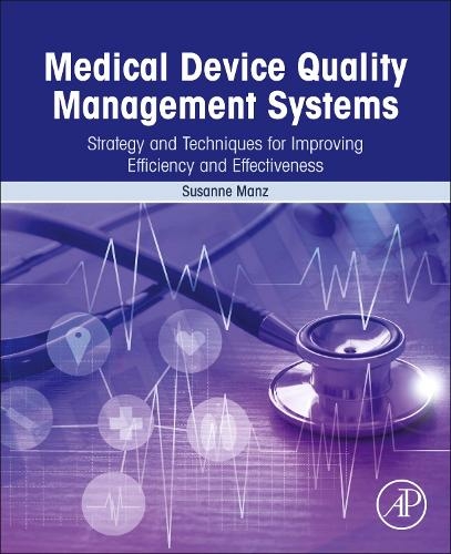 Medical Device Quality Management Systems: Strategy and Techniques for Improving Efficiency and Effectiveness book