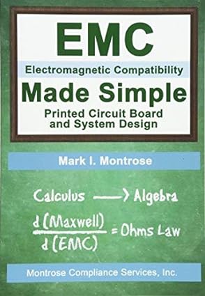 EMC Made Simple - Printed Circuit Board and System Design: Written by Mark I Montrose