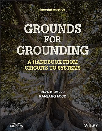 Grounds for Grounding: A Handbook from Circuits to Systems by Elya B. Joffe & Kai-Sang Lock