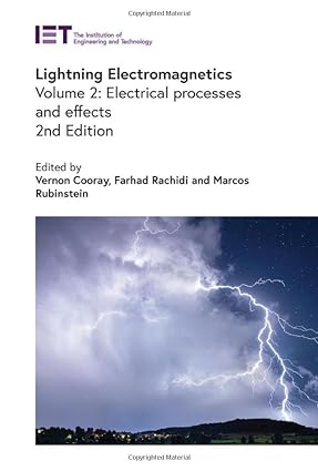 Lightning Electromagnetics: Electrical processes and effects (Volume 2) 
by Vernon Cooray, Farhad Rachidi , Marcos Rubinstein 