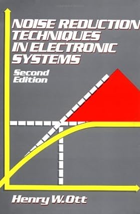 Noise Reduction Techniques in Electronic Systems book