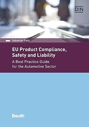 EU Product Compliance, Safety and Liability: A Best Practice Guide for the Automotive Sector Kindle 
by Sebastian Polly 